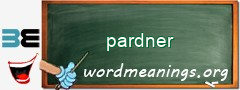 WordMeaning blackboard for pardner